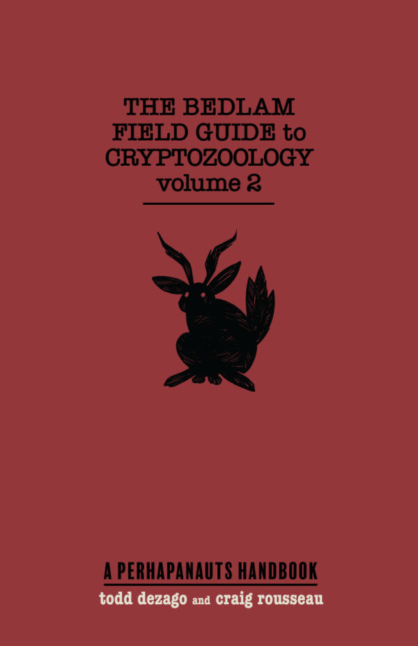 BEDLAM FIELD GUIDE TO CRYPTOZOOLOGY vol 2 (new!)