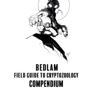 BEDLAM FIELD GUIDE TO CRYPTOZOOLOGY COMPENDIUM  hardcover DELUXE  EDITION
