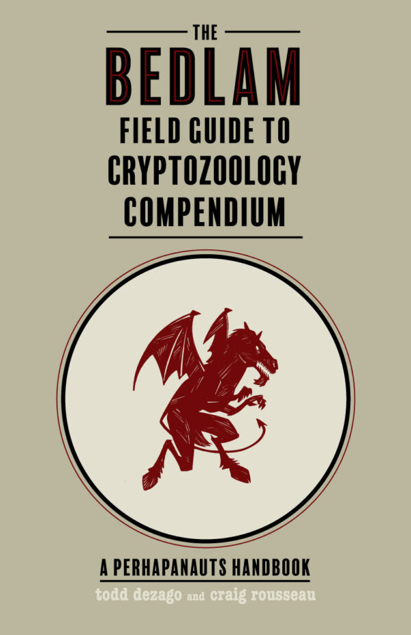 BEDLAM FIELD GUIDE TO CRYPTOZOOLOGY COMPENDIUM hardcover