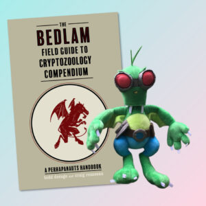 BEDLAM FIELD GUIDE TO CRYPTOZOOLOGY COMPENDIUM HC AND plush choopie